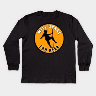 Will Dance For Beer Kids Long Sleeve T-Shirt